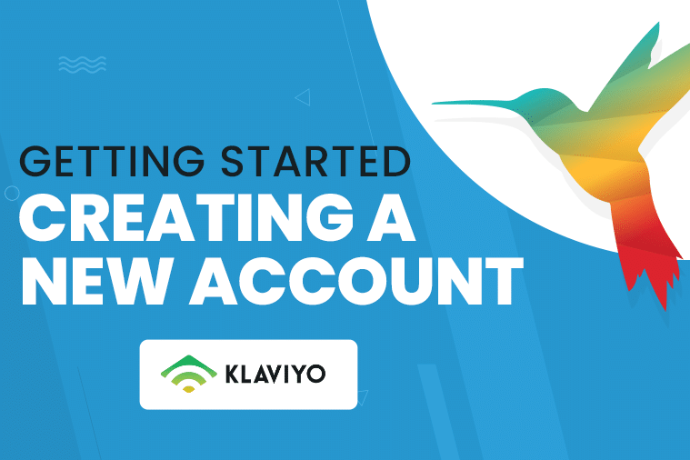 Creating A New Klaviyo Account is Easy